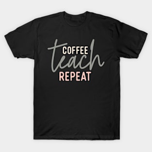 coffee teach repeat T-Shirt